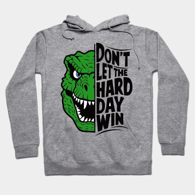 Don't Let the Hard Day Win Hoodie by BishBashBosh